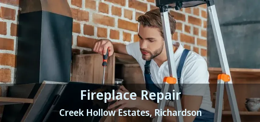 Fireplace Repair Creek Hollow Estates, Richardson - TX