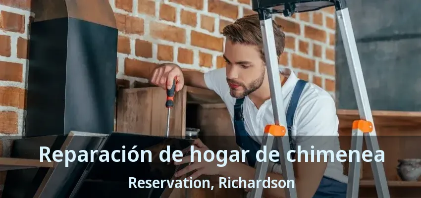 Reparación de hogar de chimenea Reservation, Richardson - TX