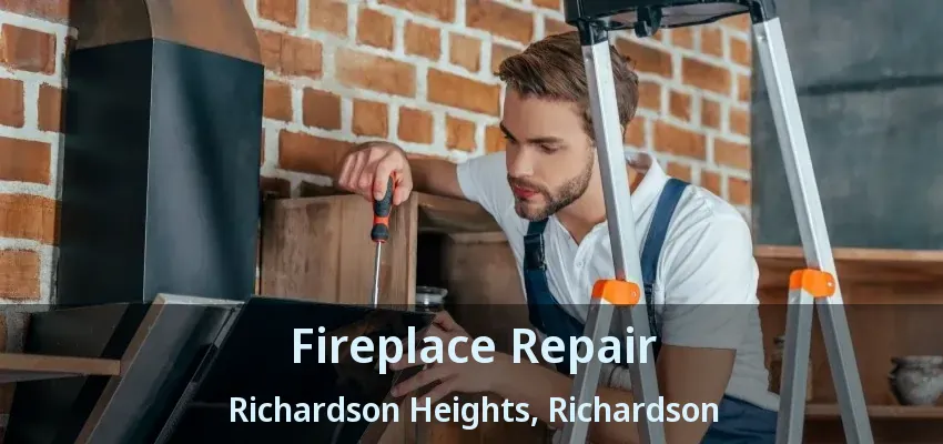 Fireplace Repair Richardson Heights, Richardson - TX