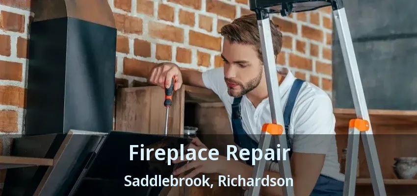 Fireplace Repair Saddlebrook, Richardson - TX