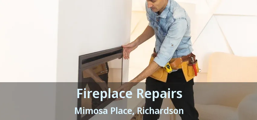 Fireplace Repairs Mimosa Place, Richardson - TX
