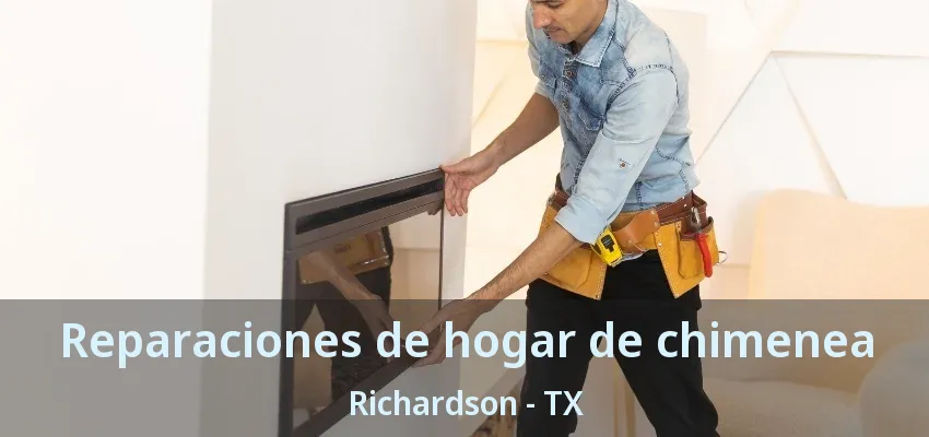 Reparaciones de hogar de chimenea Richardson - TX Reparaciones de hogar de chimenea Richardson - TX