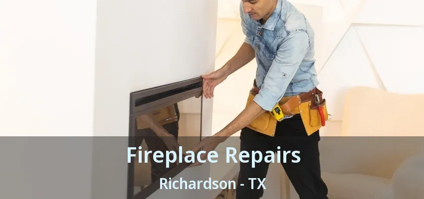 Fireplace Repairs Richardson - TX