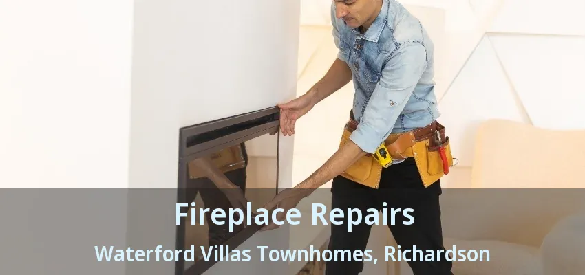 Fireplace Repairs Waterford Villas Townhomes, Richardson - TX