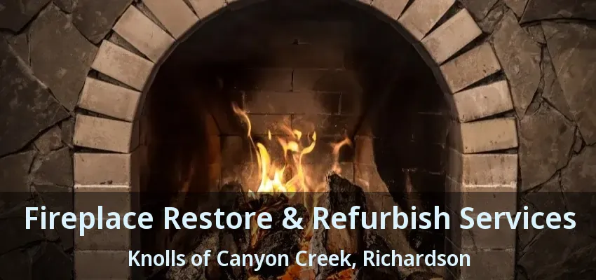 Fireplace Restore & Refurbish Services Knolls of Canyon Creek, Richardson - TX