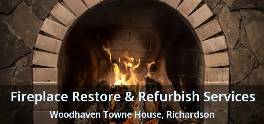 Fireplace Restore & Refurbish Services Woodhaven Towne House, Richardson - TX