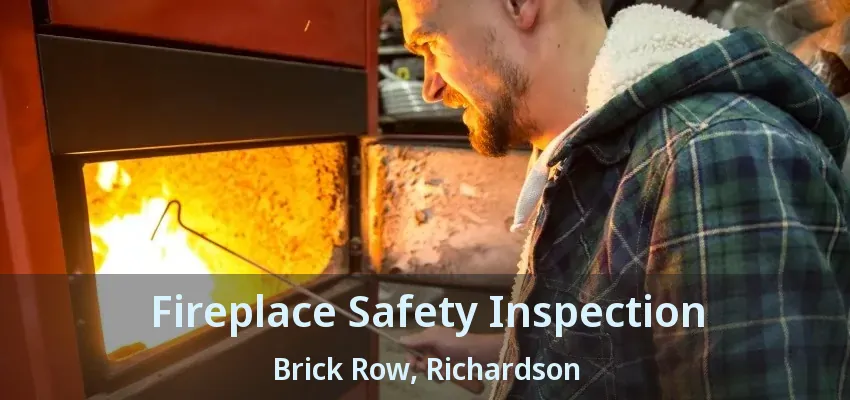Fireplace Safety Inspection Brick Row, Richardson - TX