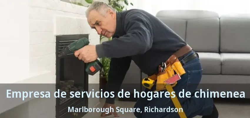 Empresa de servicios de hogares de chimenea Marlborough Square, Richardson - TX