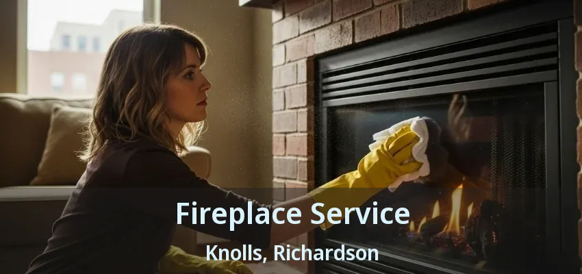 Fireplace Service Knolls, Richardson - TX