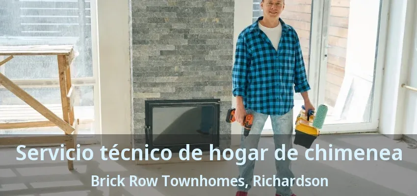 Servicio técnico de hogar de chimenea Brick Row Townhomes, Richardson - TX Servicio técnico de hogar de chimenea Brick Row Townhomes, Richardson - TX