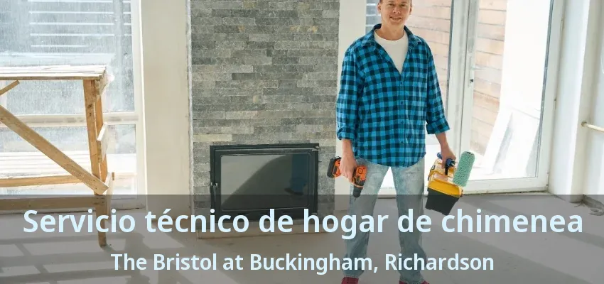 Servicio técnico de hogar de chimenea The Bristol at Buckingham, Richardson - TX