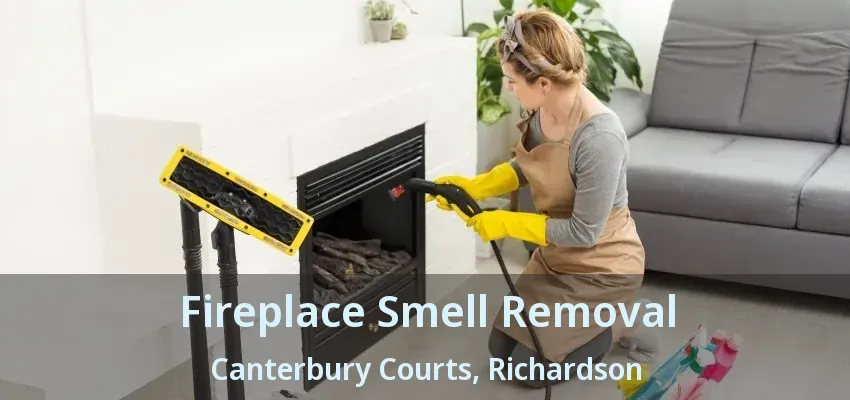 Fireplace Smell Removal Canterbury Courts, Richardson - TX