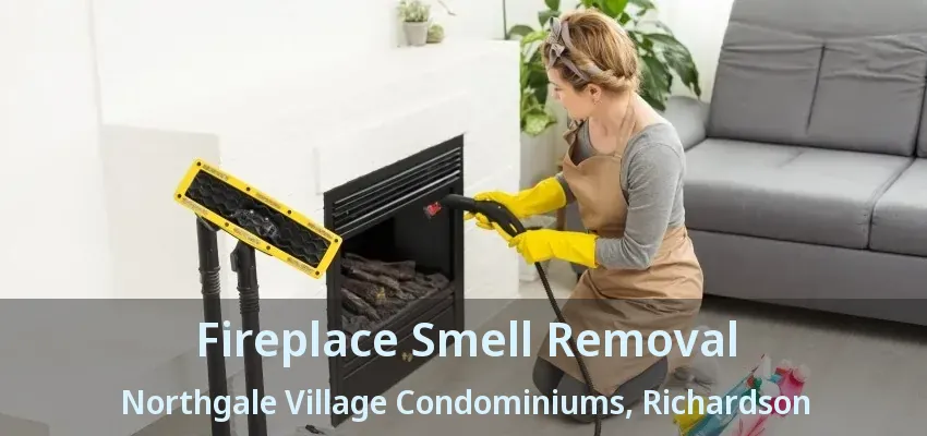 Fireplace Smell Removal Northgale Village Condominiums, Richardson - TX