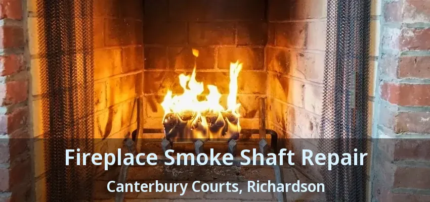 Fireplace Smoke Shaft Repair Canterbury Courts, Richardson - TX