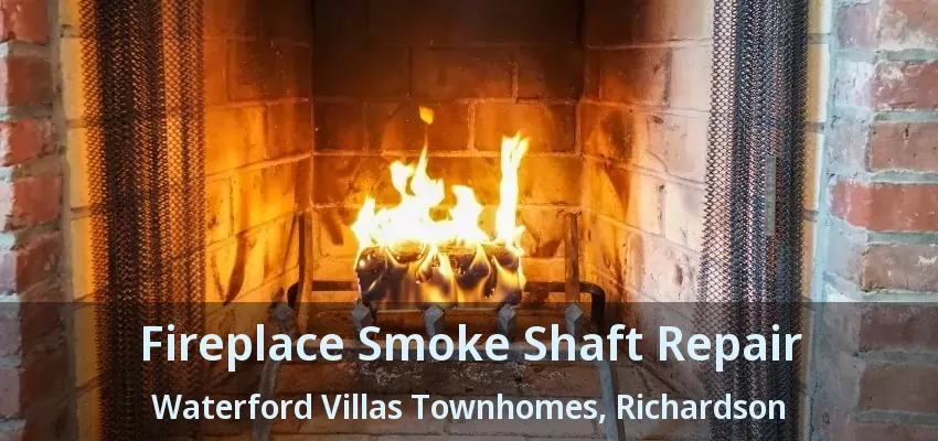 Fireplace Smoke Shaft Repair Waterford Villas Townhomes, Richardson - TX