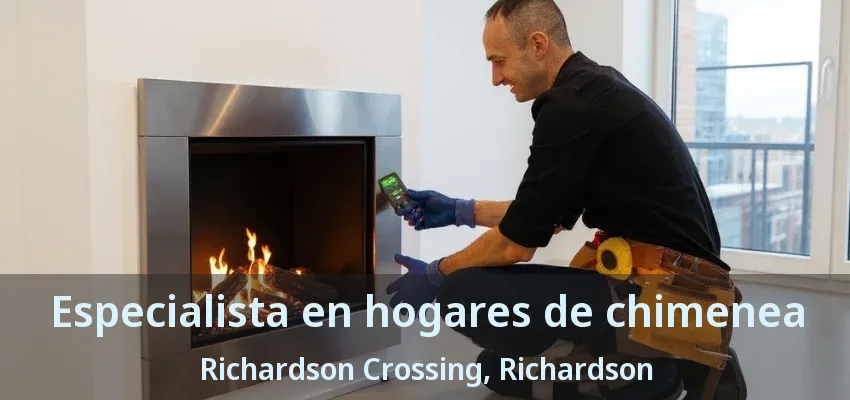 Especialista en hogares de chimenea Richardson Crossing, Richardson - TX
