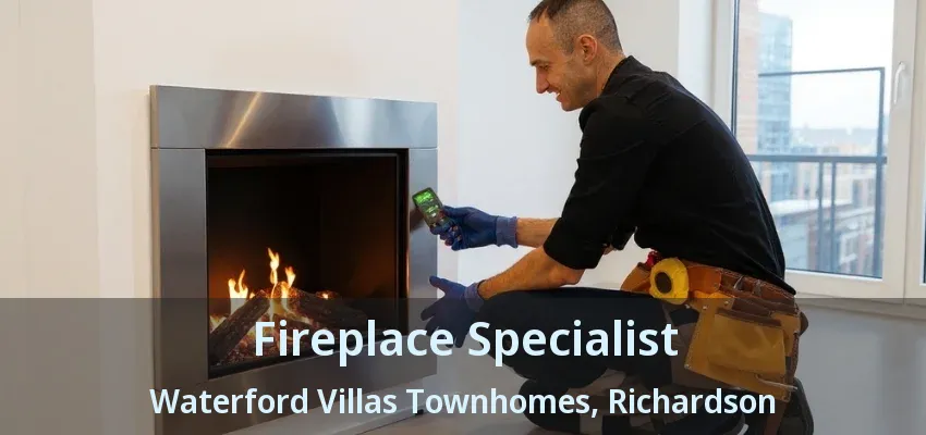 Fireplace Specialist Waterford Villas Townhomes, Richardson - TX