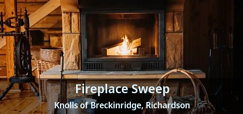 Fireplace Sweep Knolls of Breckinridge, Richardson - TX