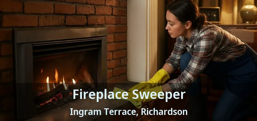 Fireplace Sweeper Ingram Terrace, Richardson - TX