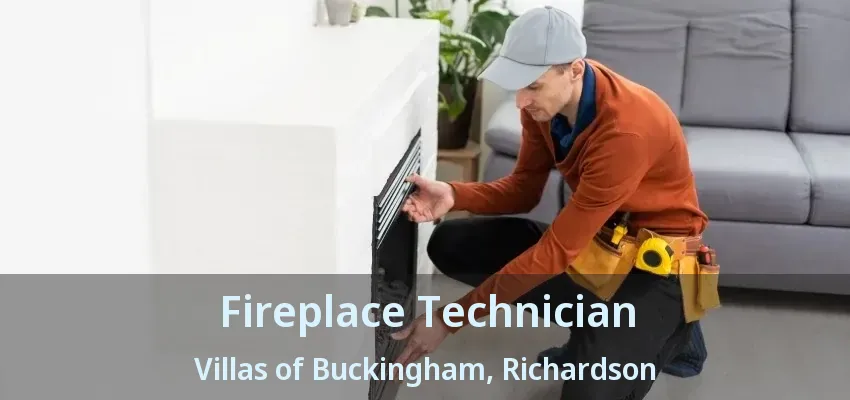 Fireplace Technician Villas of Buckingham, Richardson - TX
