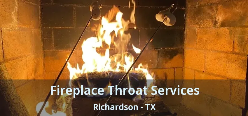 Fireplace Throat Services Richardson - TX