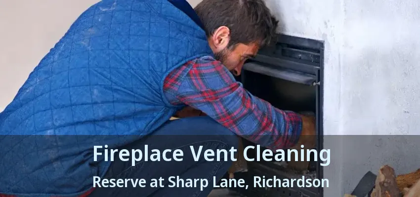 Fireplace Vent Cleaning Reserve at Sharp Lane, Richardson - TX