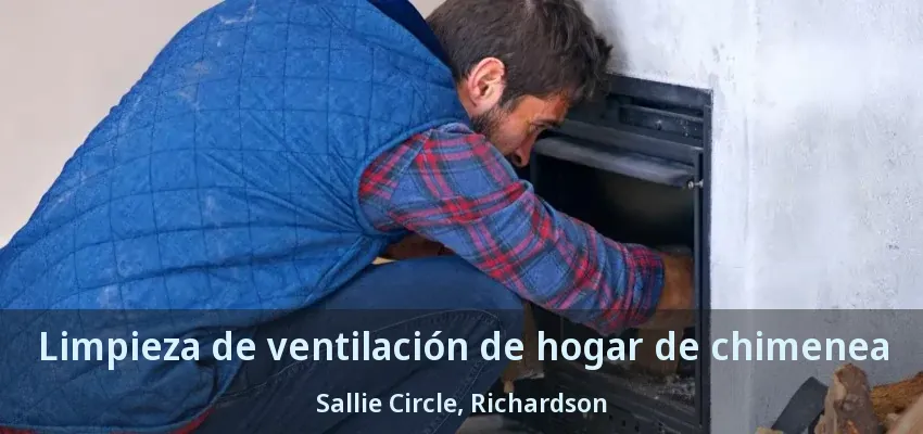 Limpieza de ventilación de hogar de chimenea Sallie Circle, Richardson - TX