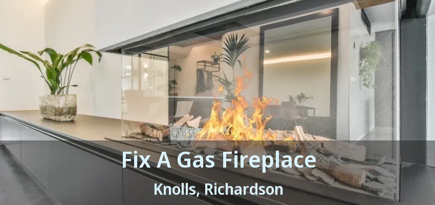 Fix A Gas Fireplace Knolls, Richardson - TX
