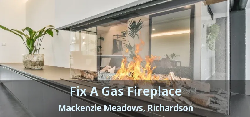Fix A Gas Fireplace Mackenzie Meadows, Richardson - TX