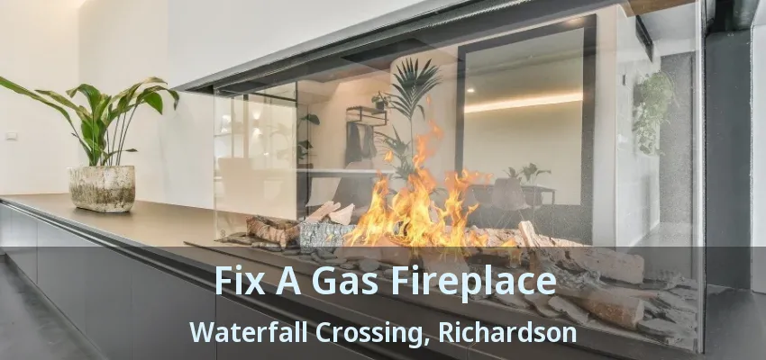 Fix A Gas Fireplace Waterfall Crossing, Richardson - TX