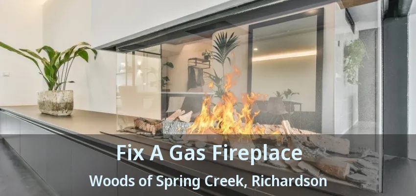 Fix A Gas Fireplace Woods of Spring Creek, Richardson - TX