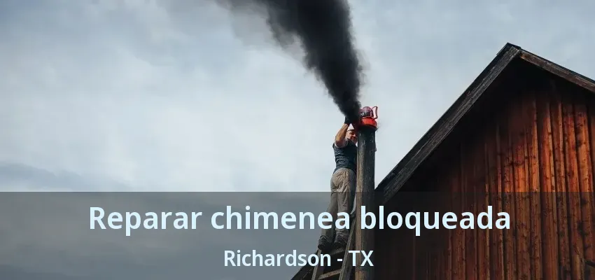 Reparar chimenea bloqueada Richardson - TX Reparar chimenea bloqueada Richardson - TX
