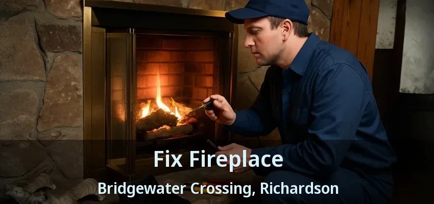Fix Fireplace Bridgewater Crossing, Richardson - TX