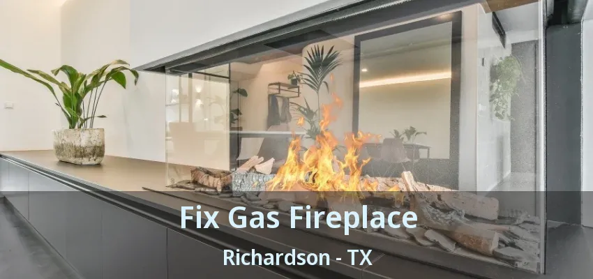 Fix Gas Fireplace Richardson - TX