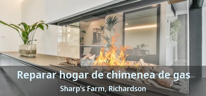 Reparar hogar de chimenea de gas Sharp's Farm, Richardson - TX