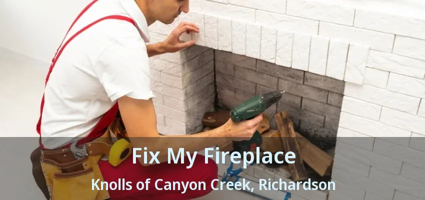Fix My Fireplace Knolls of Canyon Creek, Richardson - TX