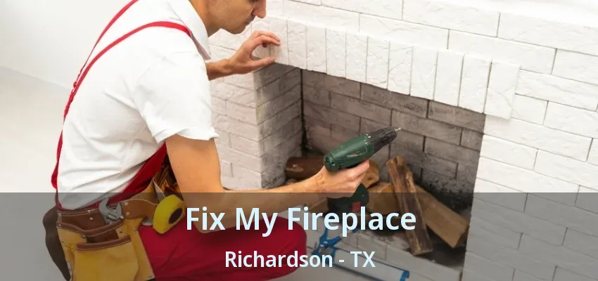 Fix My Fireplace Richardson - TX