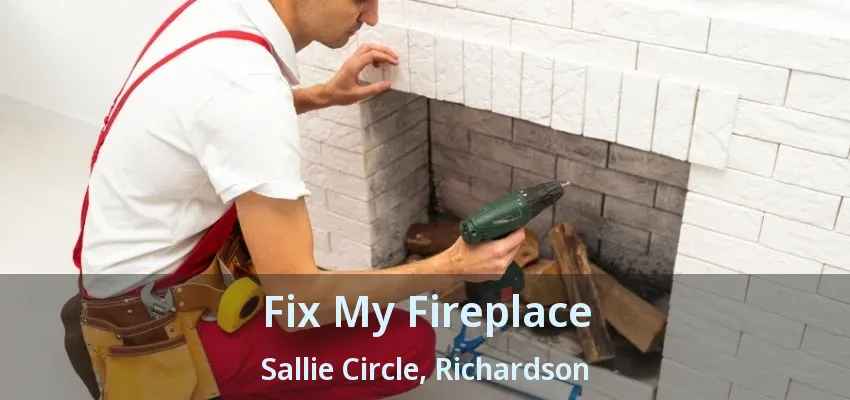 Fix My Fireplace Sallie Circle, Richardson - TX