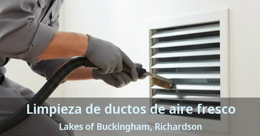 Limpieza de ductos de aire fresco Lakes of Buckingham, Richardson - TX