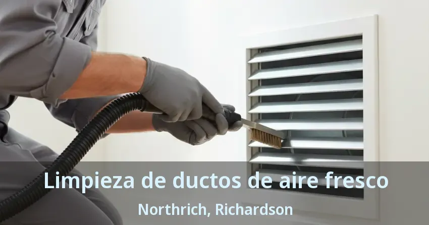 Limpieza de ductos de aire fresco Northrich, Richardson - TX