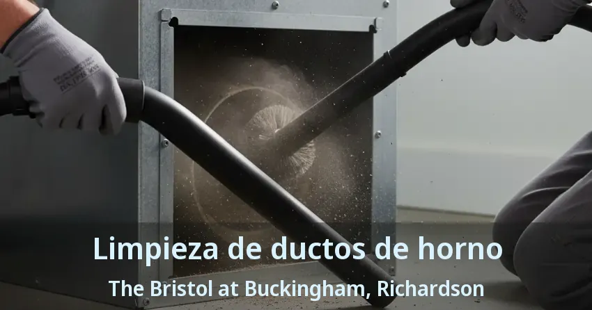Limpieza de ductos de horno The Bristol at Buckingham, Richardson - TX