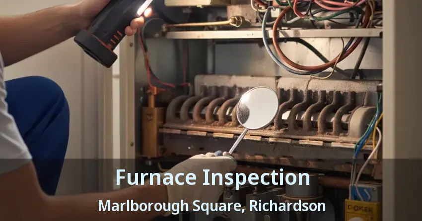 Furnace Inspection Marlborough Square, Richardson - TX Furnace Inspection Marlborough Square, Richardson - TX