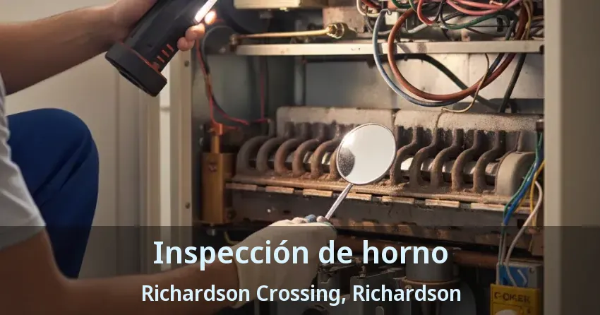 Inspección de horno Richardson Crossing, Richardson - TX Inspección de horno Richardson Crossing, Richardson - TX