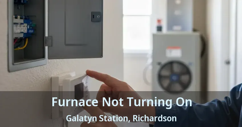 Furnace Not Turning On Galatyn Station, Richardson - TX