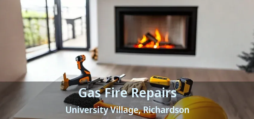 Gas Fire Repairs University Village, Richardson - TX