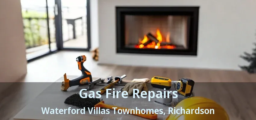 Gas Fire Repairs Waterford Villas Townhomes, Richardson - TX