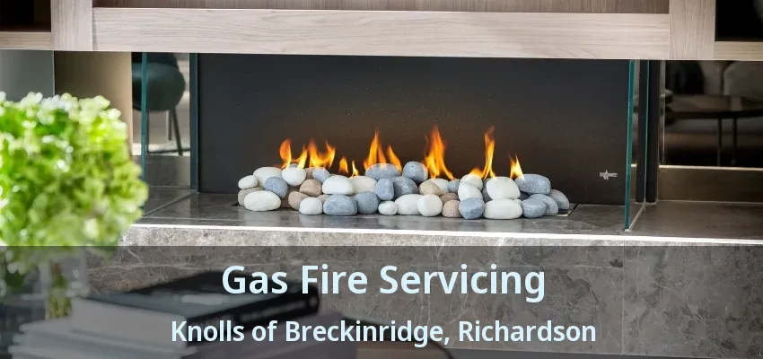 Gas Fire Servicing Knolls of Breckinridge, Richardson - TX