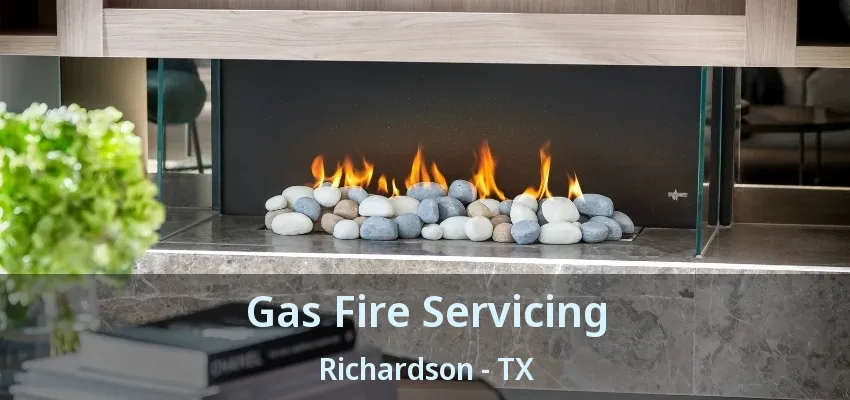 Gas Fire Servicing Richardson - TX