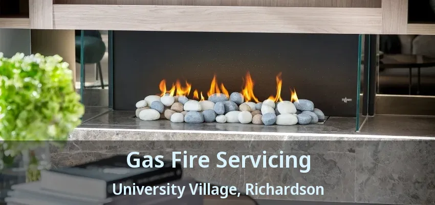 Gas Fire Servicing University Village, Richardson - TX