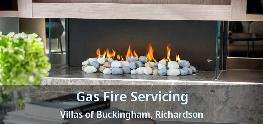 Gas Fire Servicing Villas of Buckingham, Richardson - TX